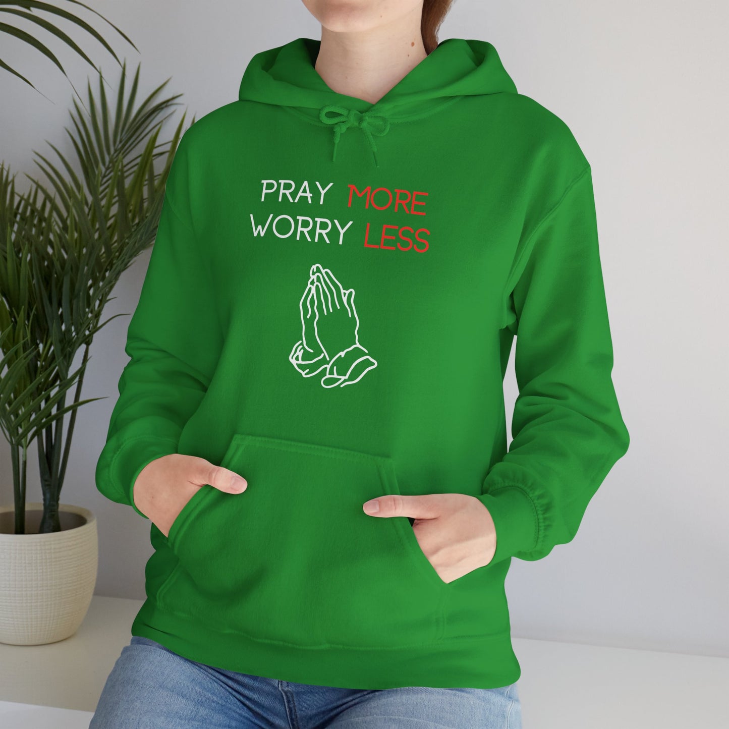 Pray more Worry Less Hoodie