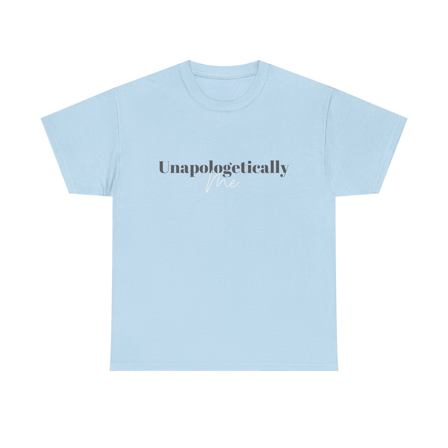 Unapologetically Me. T-Shirt