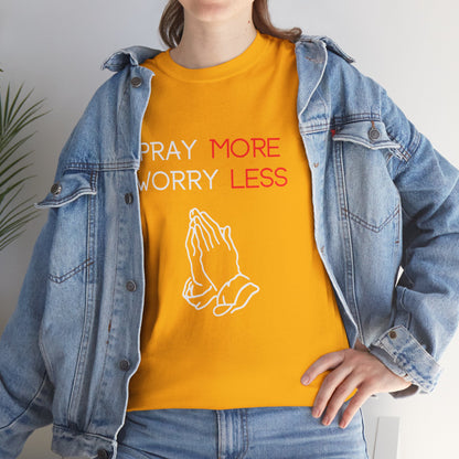 Pray More Worry Less T-Shirt
