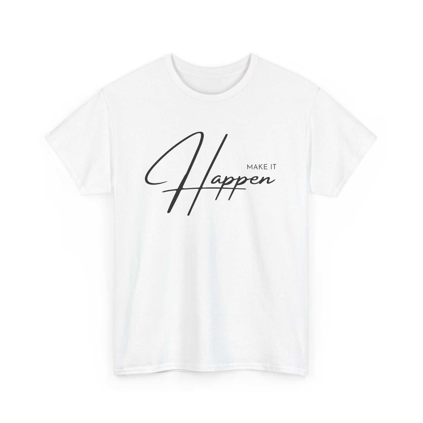 Make It Happen T-Shirt