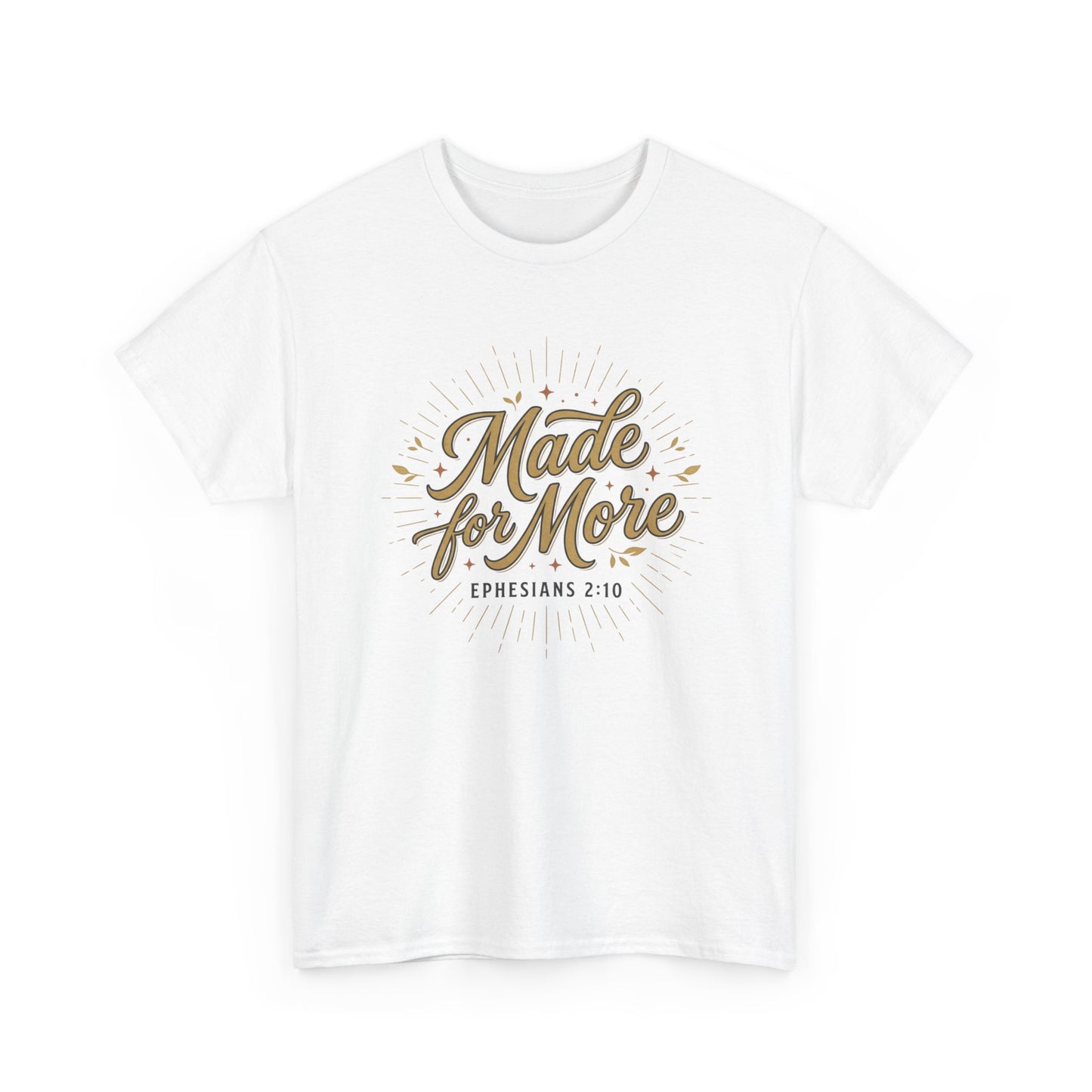 Made for More Ephesians 2:10 T-Shirt