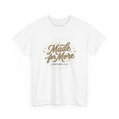 Made for More Ephesians 2:10 T-Shirt