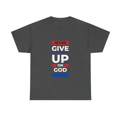 Don't Give Up on God T-Shirt