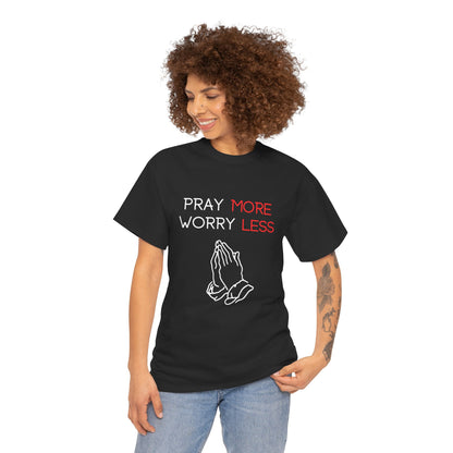 Pray More Worry Less T-Shirt