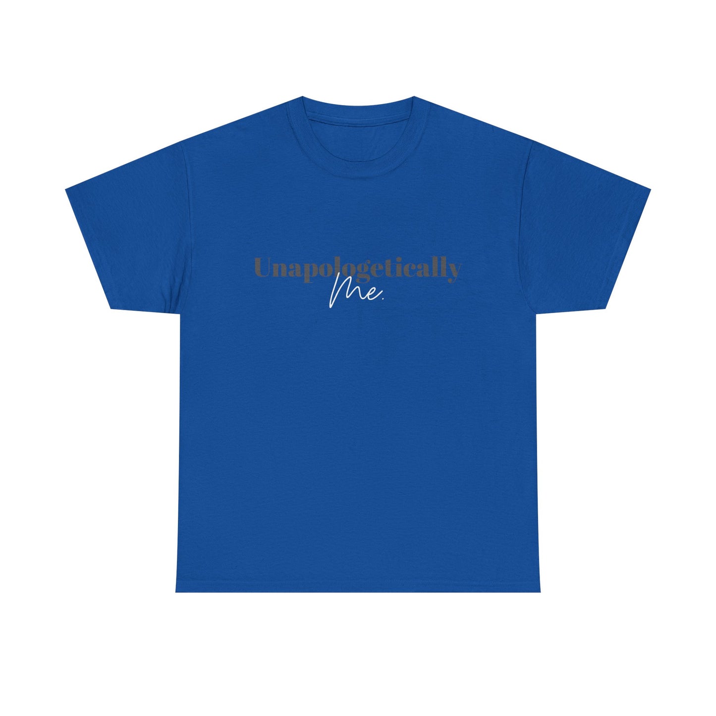 Unapologetically Me. T-Shirt
