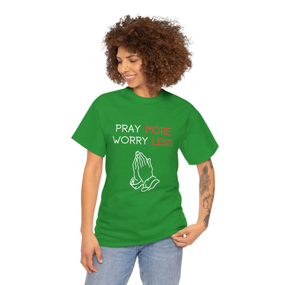 Pray More Worry Less T-Shirt