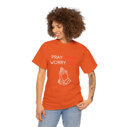 Pray More Worry Less T-Shirt