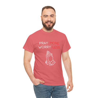 Pray More Worry Less T-Shirt