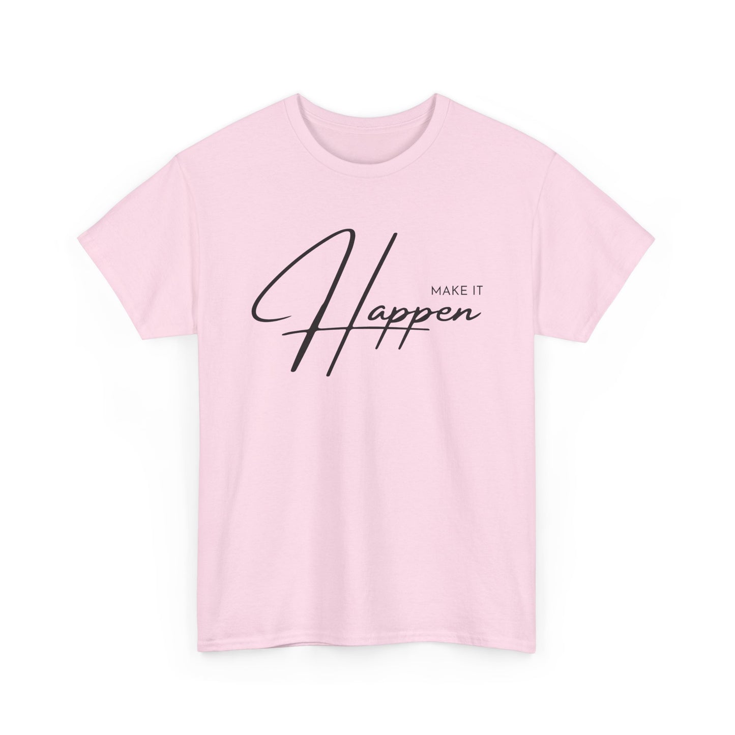 Make It Happen T-Shirt