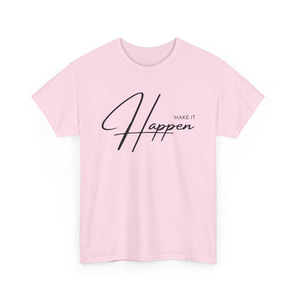 Make It Happen T-Shirt