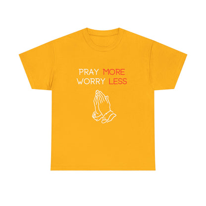 Pray More Worry Less T-Shirt