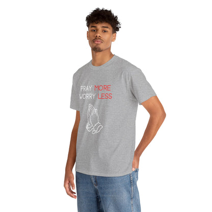Pray More Worry Less T-Shirt
