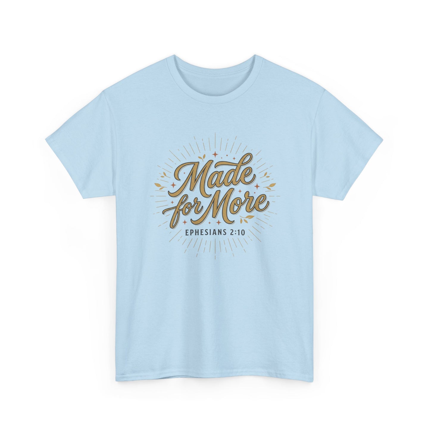 Made for More Ephesians 2:10 T-Shirt