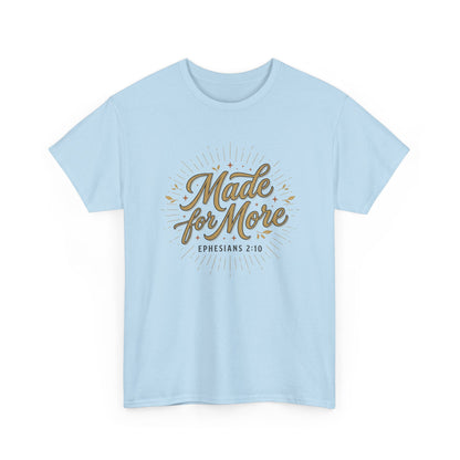Made for More Ephesians 2:10 T-Shirt