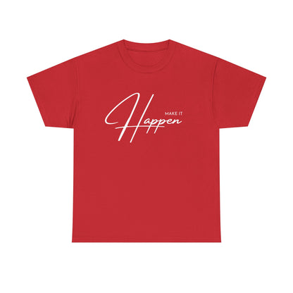 Make It Happen T-Shirt