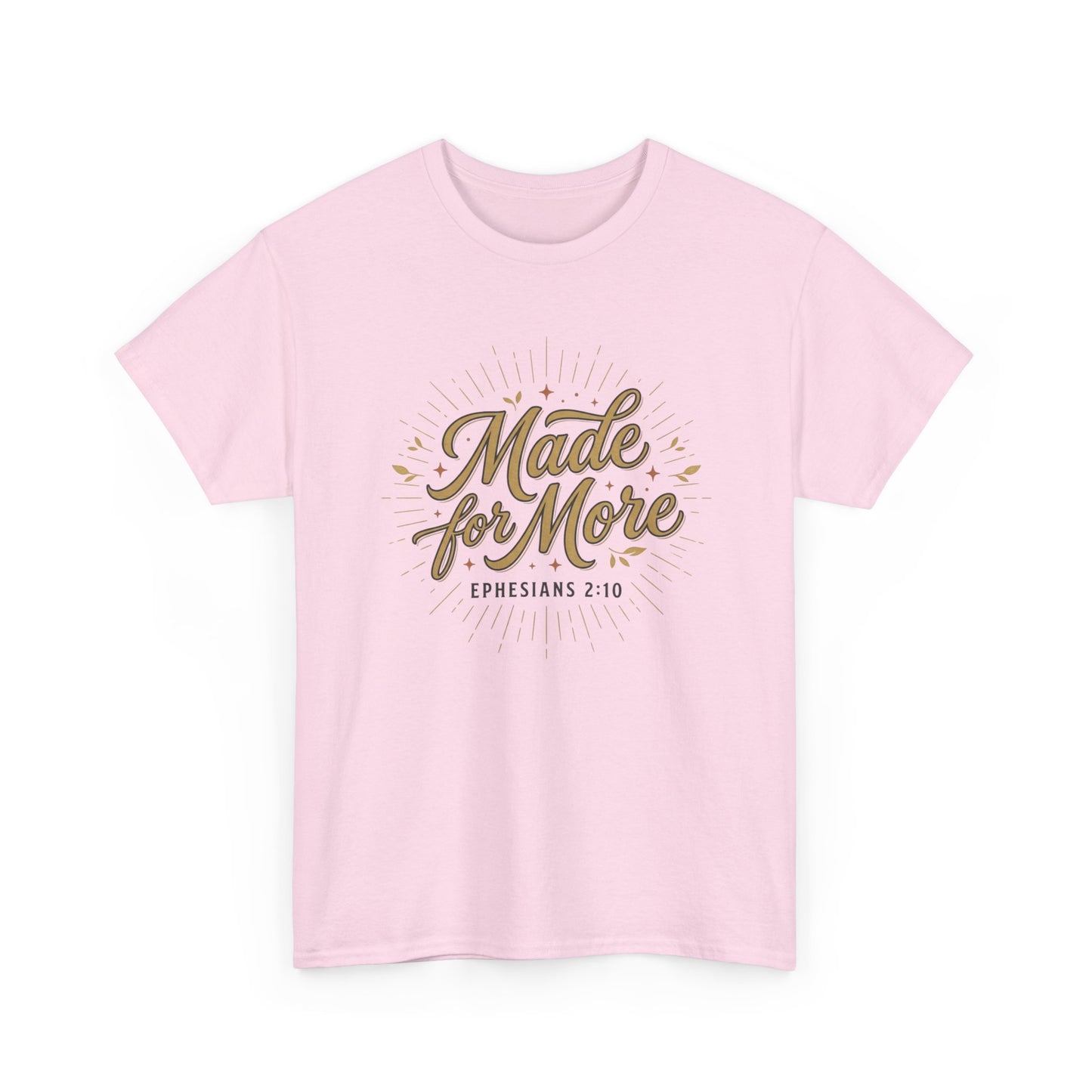 Made for More Ephesians 2:10 T-Shirt