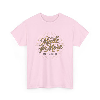 Made for More Ephesians 2:10 T-Shirt