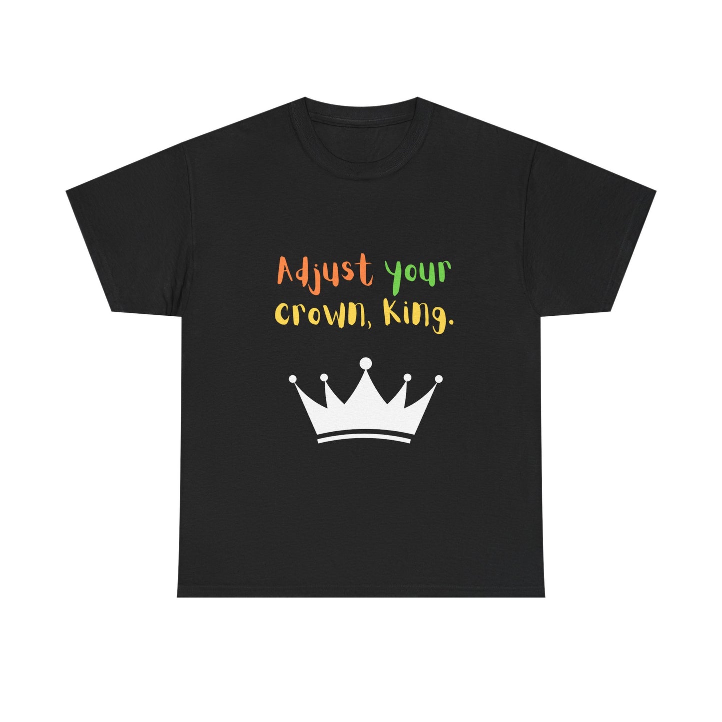 Adjust your crown, King. T-Shirt