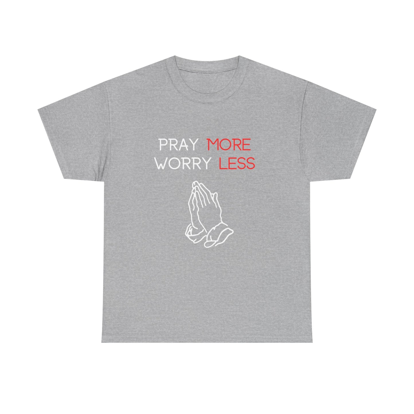 Pray More Worry Less T-Shirt