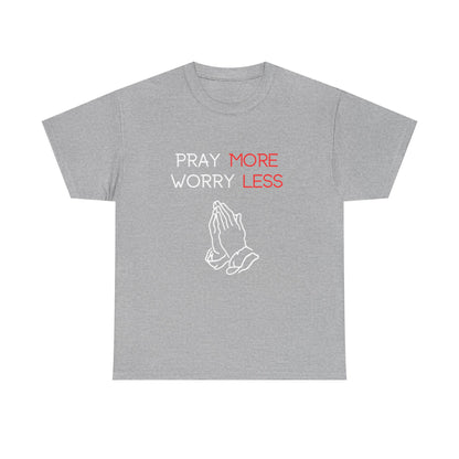 Pray More Worry Less T-Shirt