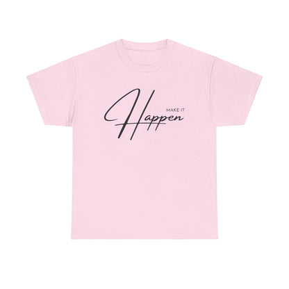Make It Happen T-Shirt