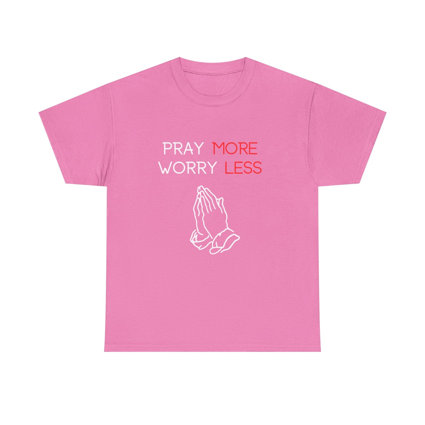 Pray More Worry Less T-Shirt