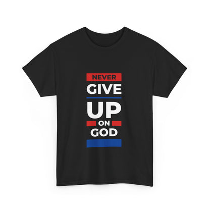 Don't Give Up on God T-Shirt