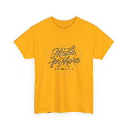 Made for More Ephesians 2:10 T-Shirt