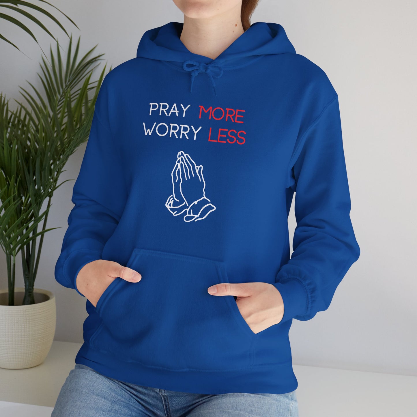 Pray more Worry Less Hoodie