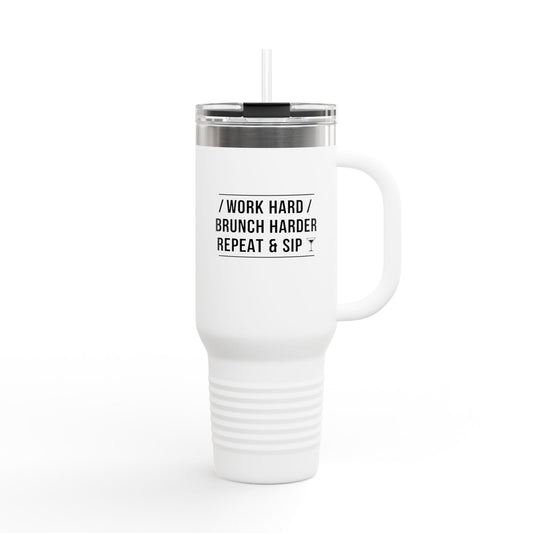 Work Hard / Brunch Harder / Repeat & Sip Stainless Steel Tumbler