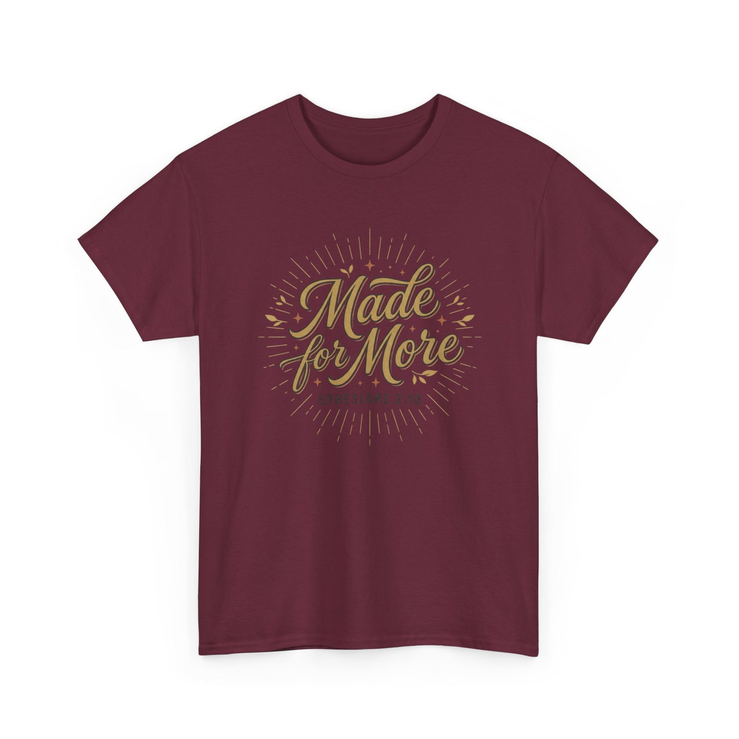 Made for More Ephesians 2:10 T-Shirt