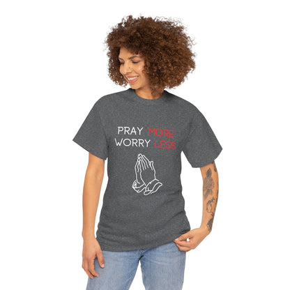 Pray More Worry Less T-Shirt