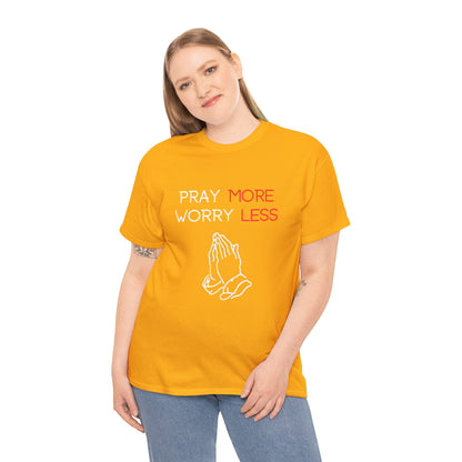Pray More Worry Less T-Shirt