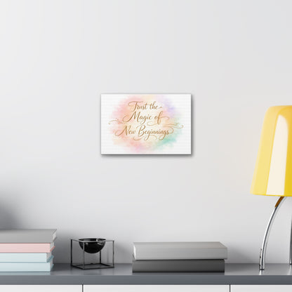 Trust the Magic of New Beginnings Art Canvas