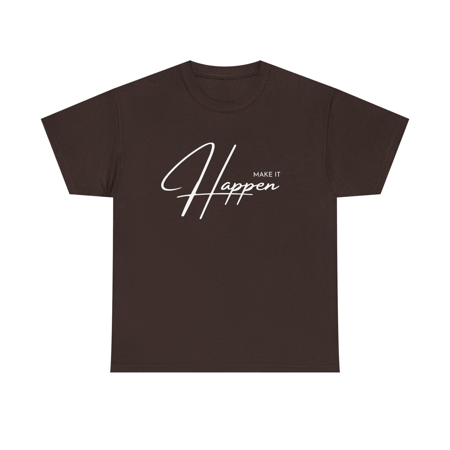 Make It Happen T-Shirt