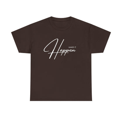 Make It Happen T-Shirt