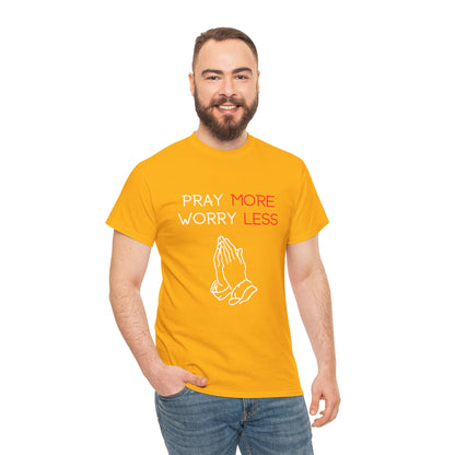 Pray More Worry Less T-Shirt