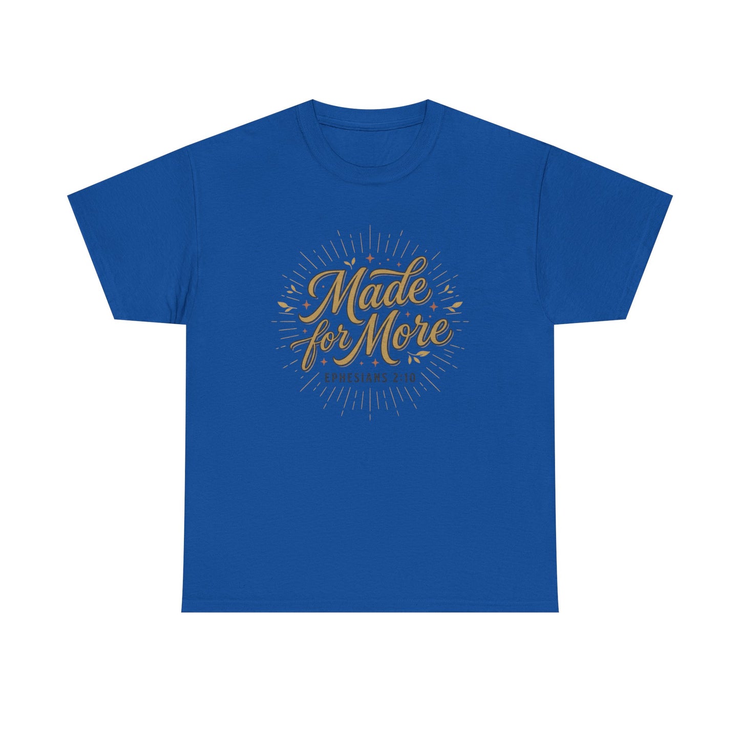 Made for More Ephesians 2:10 T-Shirt