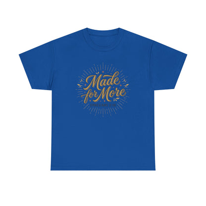 Made for More Ephesians 2:10 T-Shirt