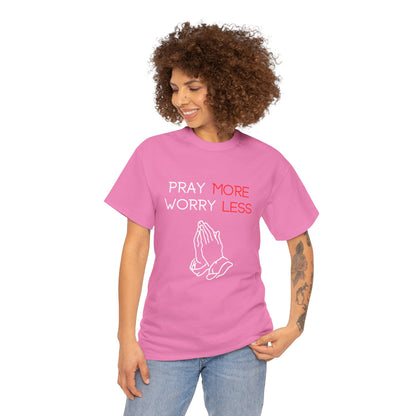Pray More Worry Less T-Shirt