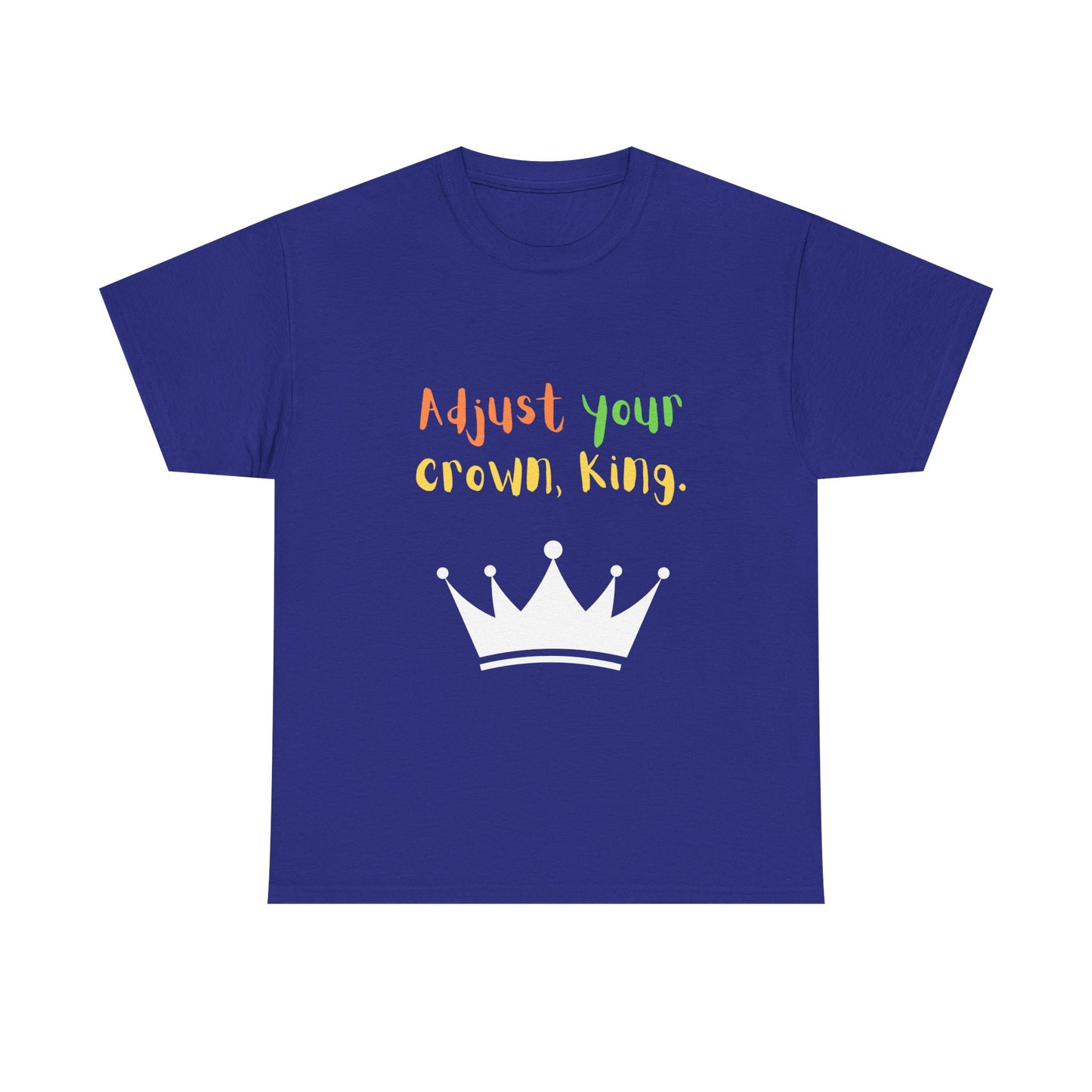 Adjust your crown, King. T-Shirt