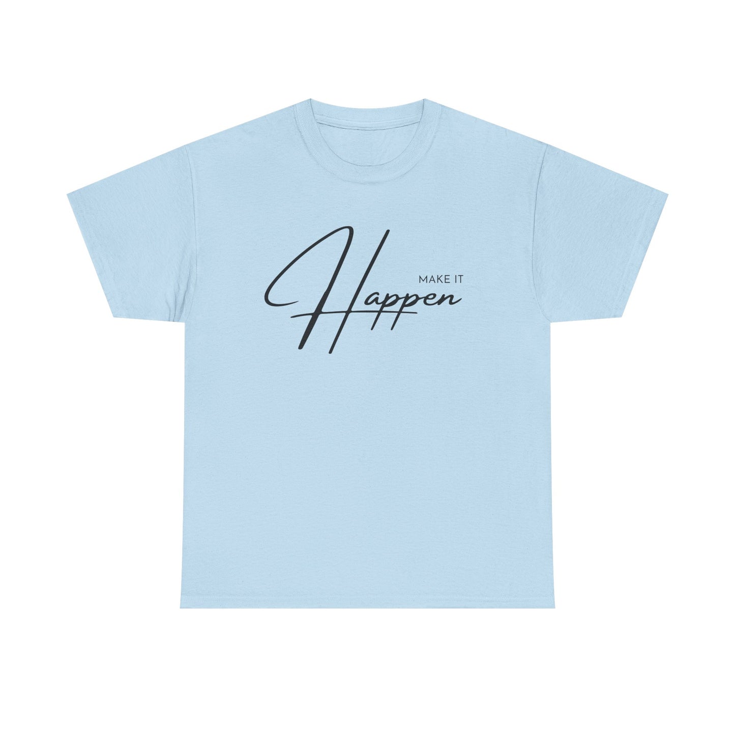 Make It Happen T-Shirt