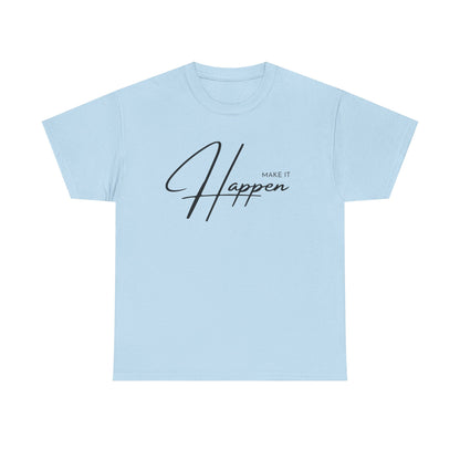 Make It Happen T-Shirt