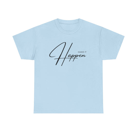 Make It Happen T-Shirt