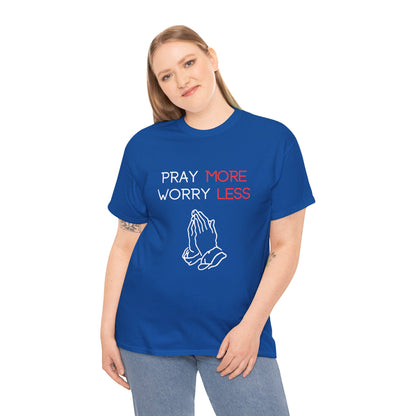 Pray More Worry Less T-Shirt