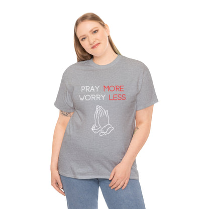 Pray More Worry Less T-Shirt