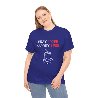Pray More Worry Less T-Shirt