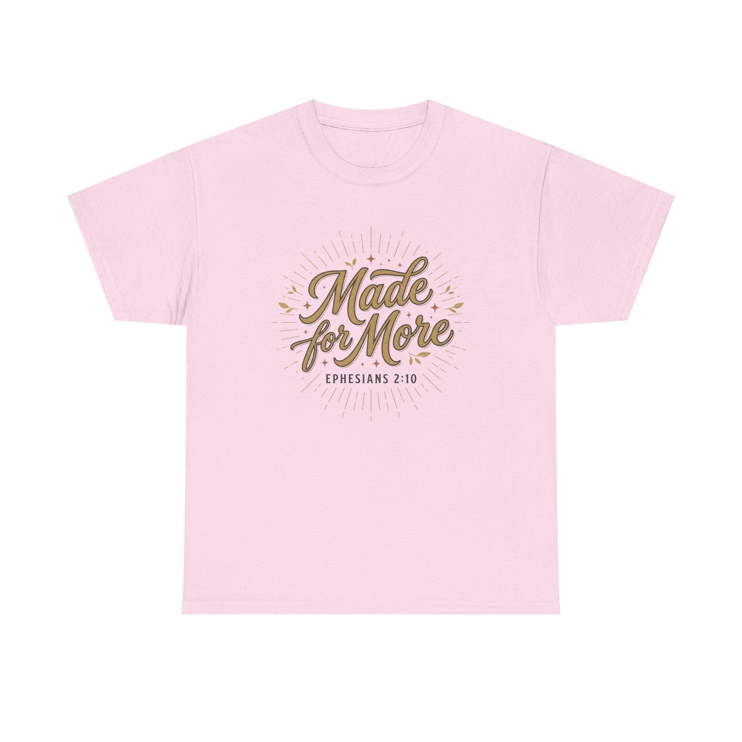 Made for More Ephesians 2:10 T-Shirt