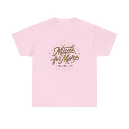 Made for More Ephesians 2:10 T-Shirt