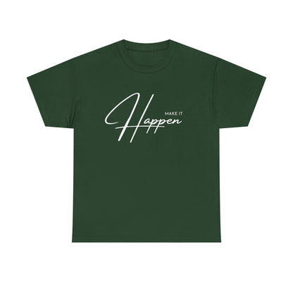 Make It Happen T-Shirt